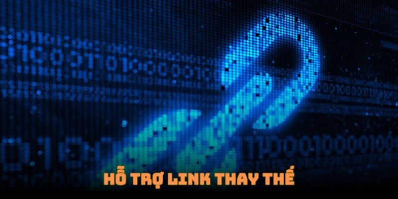 Có sẵn hệ thống đường link thay thế nếu bạn gặp sự cố 